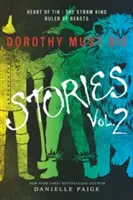 Dorothy muss sterben - Geschichten Band 2: Das Herz aus Zinn, der Strohkönig, der Herrscher der Bestien - Dorothy Must Die Stories Volume 2: Heart of Tin, the Straw King, Ruler of Beasts