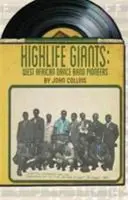 Highlife-Giganten: Westafrikanische Tanzband-Pioniere - Highlife Giants: West African Dance Band Pioneers