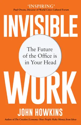 Unsichtbare Arbeit: Die Zukunft des Büros ist in Ihrem Kopf - Invisible Work: The Future of the Office Is in Your Head