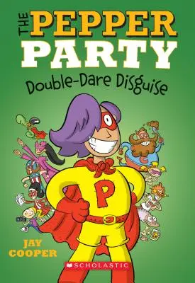 Die Pepper Party Double Dare Disguise (Die Pepper Party #4), 4 - The Pepper Party Double Dare Disguise (the Pepper Party #4), 4