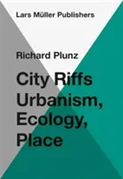 Stadt Riffs: Urbanismus, Ökologie, Ort - City Riffs: Urbanism, Ecology, Place