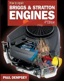 Reparatur von Briggs- und Stratton-Motoren, 4. - How to Repair Briggs and Stratton Engines, 4th Ed.