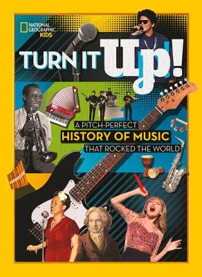 Turn It Up!: Eine stimmige Geschichte der Musik, die die Welt erschütterte - Turn It Up!: A Pitch-Perfect History of Music That Rocked the World