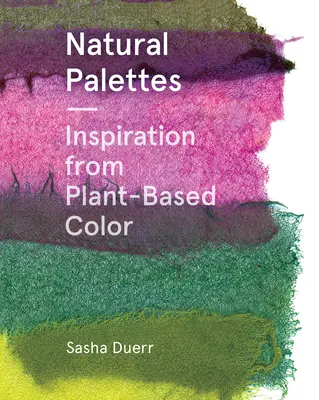 Natürliche Paletten: Inspiration durch Pflanzenfarben - Natural Palettes: Inspiration from Plant-Based Color