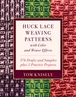 Huck Lace-Webmuster mit Farb- und Webeffekten: 576 Entwürfe und Muster plus 5 Übungsprojekte - Huck Lace Weaving Patterns with Color and Weave Effects: 576 Drafts and Samples Plus 5 Practice Projects