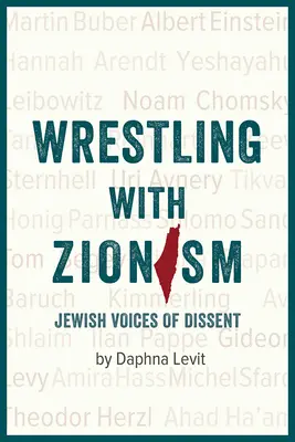 Ringen mit dem Zionismus: Jüdische Stimmen des Dissenses - Wrestling with Zionism: Jewish Voices of Dissent