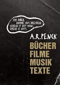 A.R. Penck: Ich Aber Komme Aus Dresden