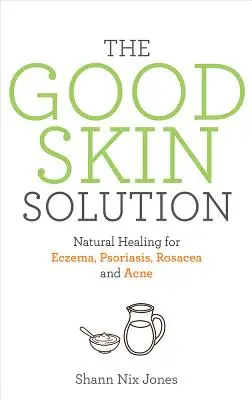 Die Lösung für gute Haut - The Good Skin Solution