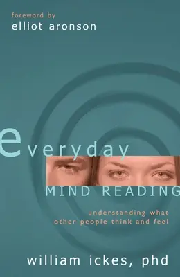 Tägliches Gedankenlesen: Verstehen, was andere Menschen denken und fühlen - Everyday Mind Reading: Understanding What Other People Think and Feel