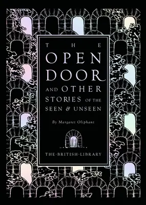 Die offene Tür: Und andere Geschichten aus dem Gesehenen und Ungesehenen von Margaret Oliphant - The Open Door: And Other Stories of the Seen & Unseen by Margaret Oliphant