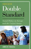 Doppelter Standard: Sozialpolitik in Europa und den Vereinigten Staaten, Vierte Auflage - Double Standard: Social Policy in Europe and the United States, Fourth Edition