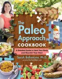 Das Paleo Approach Kochbuch: Ein detaillierter Leitfaden, um Ihren Körper zu heilen und Ihre Seele zu nähren - The Paleo Approach Cookbook: A Detailed Guide to Heal Your Body and Nourish Your Soul