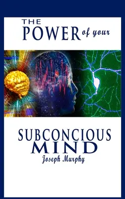 Die Macht Ihres Unterbewusstseins - The Power of Your Subconscious Mind