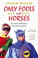 Only Fools and Horses: Die Geschichte von Großbritanniens beliebtester Komödie - Only Fools and Horses: The Story of Britain's Favourite Comedy