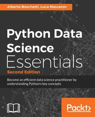 Python Data Science Essentials - Zweite Auflage: Lernen Sie die Grundlagen der Datenwissenschaft mit Python - Python Data Science Essentials - Second Edition: Learn the fundamentals of Data Science with Python