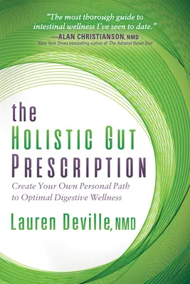 Das Ganzheitliche Darmrezept: Schaffen Sie Ihren persönlichen Weg zu optimalem Verdauungs-Wellness - The Holistic Gut Prescription: Create Your Own Personal Path to Optimal Digestive Wellness