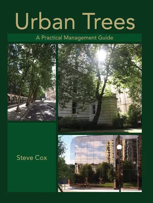 Stadtbäume: Ein praktischer Management-Leitfaden - Urban Trees: A Practical Management Guide