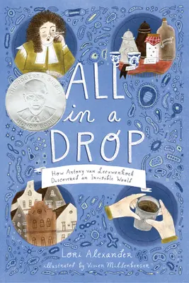 Alles in einem Tropfen: Wie Antony Van Leeuwenhoek eine unsichtbare Welt entdeckte - All in a Drop: How Antony Van Leeuwenhoek Discovered an Invisible World