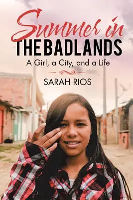 Sommer in den Badlands: Ein Mädchen, eine Stadt und ein Leben - Summer in the Badlands: A Girl, a City, and a Life