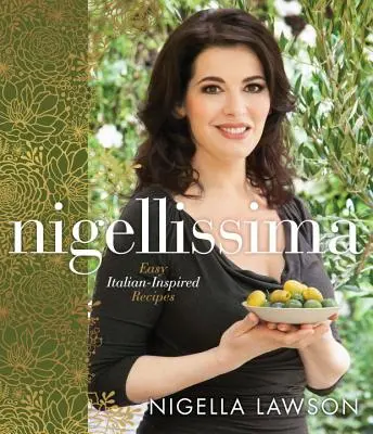 Nigellissima: Einfache italienisch inspirierte Rezepte: Ein Kochbuch - Nigellissima: Easy Italian-Inspired Recipes: A Cookbook