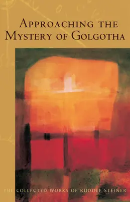 Annäherung an das Mysterium von Golgatha: (Cw 152) - Approaching the Mystery of Golgotha: (Cw 152)