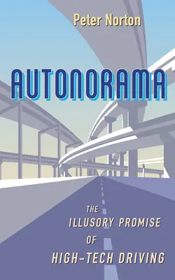 Autonorama: Das illusorische Versprechen des High-Tech-Fahrens - Autonorama: The Illusory Promise of High-Tech Driving