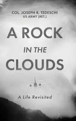 Ein Fels in der Brandung: A Life Revisited (Tedeschi Us Army (Ret ). Oberst Joseph) - A Rock in the Clouds: A Life Revisited (Tedeschi Us Army (Ret ). Col Joseph)