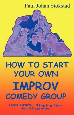 Wie Sie Ihre eigene Improvisationskomik-Gruppe gründen - How To Start Your Own Improv Comedy Group