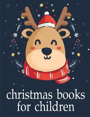 Weihnachtsbücher für Kinder: Niedliche Bilder mit Tieren zum Anfassen und Fühlen für das frühe Lernen - Christmas Books For Children: Cute pictures with animal touch and feel book for Early Learning