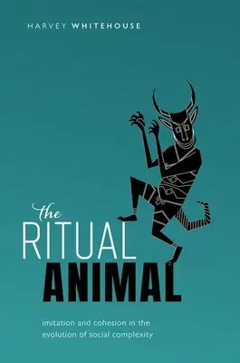 Das rituelle Tier: Nachahmung und Zusammenhalt in der Evolution der sozialen Komplexität - The Ritual Animal: Imitation and Cohesion in the Evolution of Social Complexity
