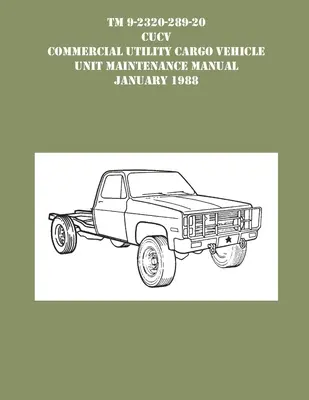 TM 9-230-289-20 CUCV Commercial Utility Cargo Vehicle Unit Maintenance Manual Januar 1988 - TM 9-230-289-20 CUCV Commercial Utility Cargo Vehicle Unit Maintenance Manual January 1988