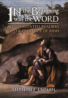 Am Anfang war das Wort: Eine kommentierte Lektüre des Prologs von Johannes - In the Beginning Was the Word: An Annotated Reading of the Prologue of John