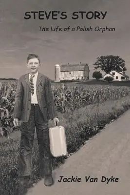 Steves Geschichte: Das Leben eines polnischen Waisenkindes - Steve's Story: The Life of a Polish Orphan