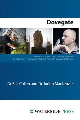 Dovegate: Eine therapeutische Gemeinschaft in einem Privatgefängnis und Entwicklungen in der therapeutischen Arbeit mit persönlichkeitsgestörten Straftätern - Dovegate: A Therapeutic Community in a Private Prison and Developments in Therapeutic Work with Personality Disordered Offenders