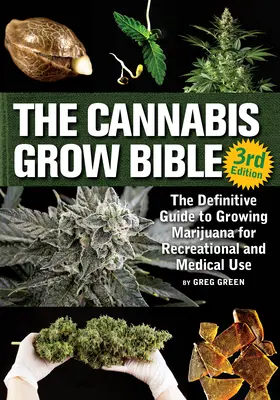 Die Cannabis-Anbau-Bibel: Der endgültige Leitfaden für den Anbau von Marihuana für den Freizeit- und Heilgebrauch - The Cannabis Grow Bible: The Definitive Guide to Growing Marijuana for Recreational and Medicinal Use