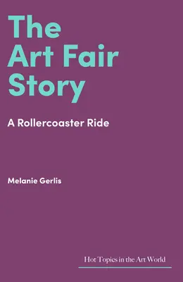 Die Geschichte der Kunstmesse: Eine Achterbahnfahrt - The Art Fair Story: A Rollercoaster Ride