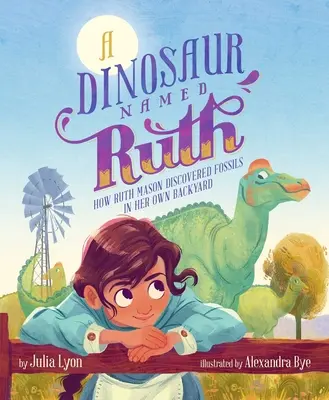 Ein Dinosaurier namens Ruth: Wie Ruth Mason Fossilien in ihrem eigenen Garten entdeckte - A Dinosaur Named Ruth: How Ruth Mason Discovered Fossils in Her Own Backyard