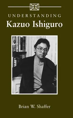 Kazuo Ishiguro verstehen - Understanding Kazuo Ishiguro