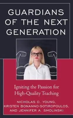 Wächter der nächsten Generation: Die Leidenschaft für qualitativ hochwertigen Unterricht wecken - Guardians of the Next Generation: Igniting the Passion for High-Quality Teaching