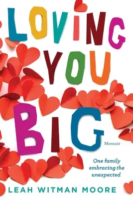 Loving You Big: Eine Familie umarmt das Unerwartete - Loving You Big: One family embracing the unexpected