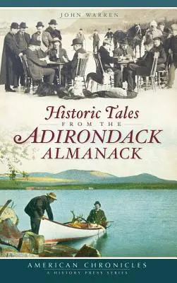Historische Erzählungen aus dem Adirondack Almanack - Historic Tales from the Adirondack Almanack