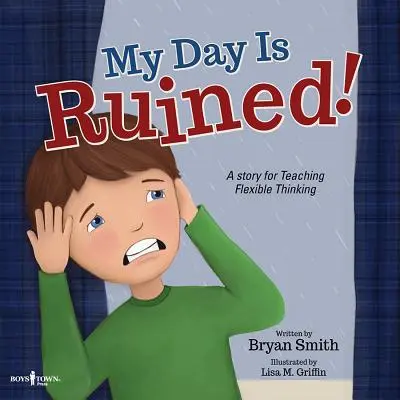 Mein Tag ist ruiniert!: Eine Geschichte, die flexibles Denken lehrt - My Day Is Ruined!: A Story Teaching Flexible Thinking