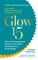Glow15 - Ein wissenschaftlich fundierter Plan, um Gewicht zu verlieren, Ihre Haut zu verjüngen und Ihr Leben zu beleben - Glow15 - A Science-Based Plan to Lose Weight, Rejuvenate Your Skin & Invigorate Your Life