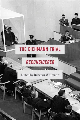 Eichmann-Prozess neu überdacht - Eichmann Trial Reconsidered