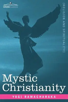 Mystisches Christentum oder die inneren Lehren des Meisters - Mystic Christianity Or, the Inner Teachings of the Master