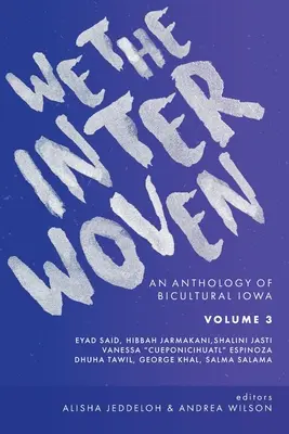 Wir, die Verflochtenen: Eine Anthologie des bikulturellen Iowa (Band 3) - We The Interwoven: An Anthology of Bicultural Iowa (Volume 3)