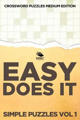 Easy Does It Simple Puzzles Vol 1: Kreuzworträtsel Medium Edition - Easy Does It Simple Puzzles Vol 1: Crossword Puzzles Medium Edition