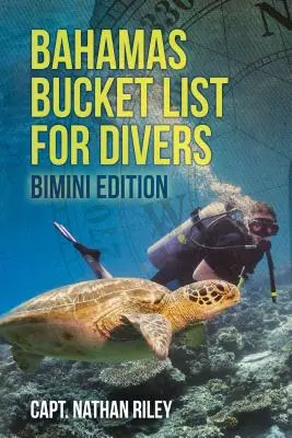 Bahamas Bucket List für Taucher: Bimini-Ausgabe - Bahamas Bucket List for Divers: Bimini Edition