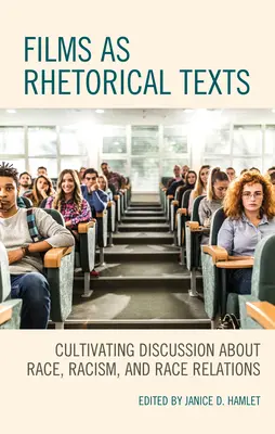 Filme als rhetorische Texte: - Films as Rhetorical Texts: Cultivating Discussion about Race, Racism, and Race Relations