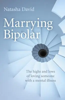 Bipolar heiraten: Die Höhen und Tiefen der Liebe zu einer psychisch kranken Person - Marrying Bipolar: The Highs and Lows of Loving Someone with a Mental Illness